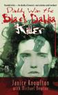 Daddy Was the Black Dahlia Killer: The Identity of America's Most Notorious Serial Murderer--Revealed at Last By Michael Newton (With), Janice Knowlton Cover Image