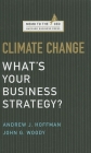 Climate Change: What's Your Business Strategy? (Memo to the CEO) By Andrew J. Hoffman, John G. Woody Cover Image