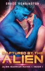 Captured by The Alien By Grace Kensington Cover Image