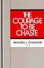 The Courage to Be Chaste By Benedict J. Groeschel Cover Image
