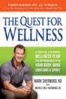 The Quest for Wellness: A Practical and Personal Wellness Plan for Optimum Health in Your Body, Mind, Emotions and Spirit Cover Image
