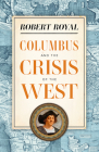 Columbus and the Crisis of the West By Robert Royal Cover Image