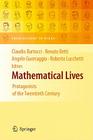Mathematical Lives: Protagonists of the Twentieth Century from Hilbert to Wiles By Claudio Bartocci (Editor), Renato Betti (Editor), Angelo Guerraggio (Editor) Cover Image