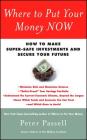 Where to Put Your Money NOW: How to Make Super-Safe Investments and Secure Your Future By Peter Passell Cover Image