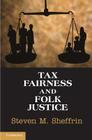 Tax Fairness and Folk Justice By Steven M. Sheffrin Cover Image