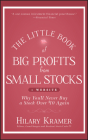 The Little Book of Big Profits from Small Stocks, + Website: Why You'll Never Buy a Stock Over $10 Again (Little Books. Big Profits #36) By Hilary Kramer, Louis Navellier (Foreword by) Cover Image