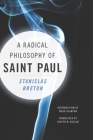A Radical Philosophy of Saint Paul (Insurrections: Critical Studies in Religion) By Stanislas Breton, Ward Blanton (Introduction by), Joseph Ballan (Translator) Cover Image