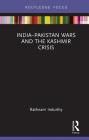 India-Pakistan Wars and the Kashmir Crisis By Rathnam Indurthy Cover Image