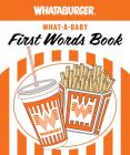 First Words for Foodies: A Padded Board Book for Infants and Toddlers - Presented by Whataburger Cover Image