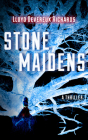Stone Maidens By Lloyd Devereux Richards Cover Image