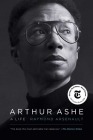 Arthur Ashe: A Life By Raymond Arsenault Cover Image