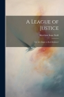 A League of Justice: Or, Is It Right to Rob Robbers? By Morrison Isaac Swift Cover Image