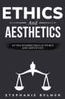 At the intersection of ethics and aesthetics By Stephanie Belmer Cover Image