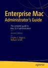 Enterprise Mac Administrators Guide By Charles Edge, William Smith Cover Image