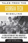 Tales from the Georgia Tech Sideline: A Collection of the Greatest Yellow Jacket Stories Ever Told (Tales from the Team) Cover Image