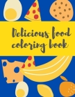 Delicious food coloring book: junk food coloring book for kids, Creative Coloring Books Cover Image