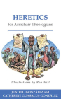 Heretics for Armchair Theologians By Justo L. González, Catherine Gunsalus González Cover Image
