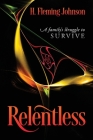Relentless: A Family's Struggle to Survive By H. Fleming Johnson Cover Image