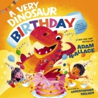 A Very Dinosaur Birthday By Adam Wallace, Christopher Nielsen (Illustrator) Cover Image