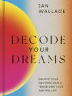 Decode Your Dreams: Unlock your unconscious and transform your waking life Cover Image