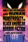 Anti-Blackness and Human Monstrosity in Black American Horror Fiction (New Suns: Race, Gender, and Sexuality) By Jerry Rafiki Jenkins Cover Image