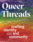 Queer Threads: Crafting Identity and Community Cover Image