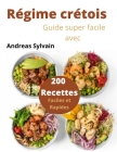 Régime crétois: Guide super facile avec 200 Recettes Faciles et Rapides By Andreas Sylvain Cover Image