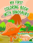 My First Coloring Book With Dinosaurs: Dinosaur Gifts for 3 Year Olds - Paperback Coloring to Cover Image