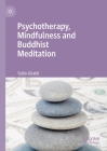 Psychotherapy, Mindfulness and Buddhist Meditation By Tullio Giraldi Cover Image