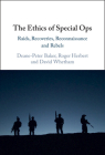 The Ethics of Special Ops: Raids, Recoveries, Reconnaissance, and Rebels Cover Image