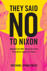 They Said No to Nixon: Republicans Who Stood Up to the President’s Abuses of Power Cover Image