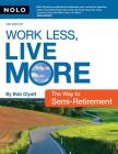 Work Less, Live More: The Way to Semi-Retirement By Robert Clyatt Cover Image