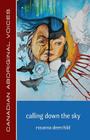 Calling Down the Sky (Canadian Aboriginal Voices) By Rosanna Deerchild Cover Image