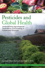 Pesticides and Global Health: Understanding Agrochemical Dependence and Investing in Sustainable Solutions (Anthropology and Global Public Health #1) By Courtney Marie Dowdall, Ryan Klotz Cover Image