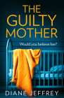 The Guilty Mother By Diane Jeffrey Cover Image