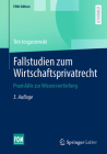 Fallstudien Zum Wirtschaftsprivatrecht: Praxisfälle Zur Wissensvertiefung (Fom-Edition) Cover Image