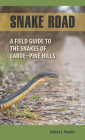 Snake Road: A Field Guide to the Snakes of LaRue-Pine Hills (Shawnee Books) By Joshua J. Vossler Cover Image