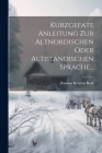 Kurzgefate Anleitung Zur Altnordischen Oder Altislandischen Sprache... By Rasmus Kristian Rask Cover Image