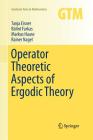 Operator Theoretic Aspects of Ergodic Theory (Graduate Texts in Mathematics #272) By Tanja Eisner, Bálint Farkas, Markus Haase Cover Image