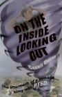 On The Inside Looking Out: The aftermath of a tornado....living with PTSD By Connie Owens Cover Image