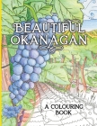 Beautiful Okanagan: A Colouring Book Cover Image