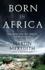 Born in Africa: The Quest for the Origins of Human Life Cover Image