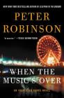 When the Music's Over: An Inspector Banks Novel (Inspector Banks Novels #24) By Peter Robinson Cover Image