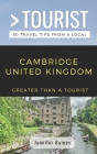 Greater Than a Tourist- Cambridge United Kingdom: 50 Travel Tips from a Local By Greater Than a. Tourist, Jennifer Baines Cover Image