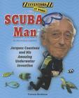 Scuba Man: Jacques Cousteau and His Amazing Underwater Invention (Inventors at Work!) By Carmen Bredeson Cover Image