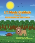 J.T. Meets Gratitude A Story of Gratefulness and Self-esteem Cover Image
