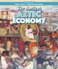 The Ancient Aztec Economy (Spotlight on the Maya) By Barbara M. Linde Cover Image
