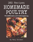 202 Homemade Poultry Recipes: The Poultry Cookbook for All Things Sweet and Wonderful! By Mary Solomon Cover Image