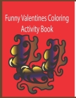 Funny Valentines Coloring Activity Book: A great Coloring Activity Book for kids .age 3-8, Learning Activity with fun.( 8.5