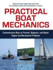 Practical Boat Mechanics: Commonsense Ways to Prevent, Diagnose, and Repair Engines and Mechanical Problems Cover Image